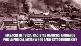 Masacre de Tulsa (Oklahoma): racistas blancos, ayudados por la polica, matan a unos 300 afro estadounidenses
