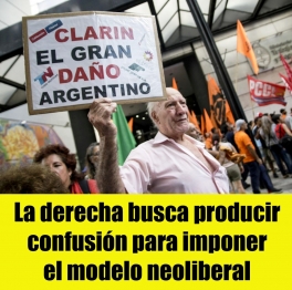 La derecha busca producir confusión para imponer el modelo neoliberal La derecha busca producir confusión para imponer el modelo neoliberal