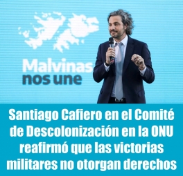 Santiago Cafiero en el Comité de Descolonización en la ONU reafirmó que las victorias militares no otorgan derechos