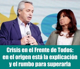 Crisis en el Frente de Todos: en el origen está la explicación y el rumbo para superarla Crisis en el Frente de Todos: en el origen está la explicación y el rumbo para superarla