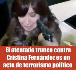 El atentado trunco contra Cristina Fernández es un acto de terrorismo político 