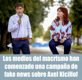 Los medios del macrismo han comenzado una campaña de fake news sobre Axel Kicillof
