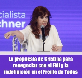 La propuesta de Cristina para renegociar con el FMI y la indefinición en el Frente de Todos