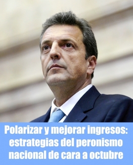 Polarizar y mejorar ingresos: estrategias del peronismo nacional de cara a octubre
