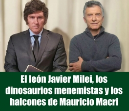 El len Javier Milei, los dinosaurios menemistas y los halcones de Mauricio Macri