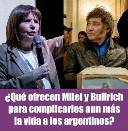¿Qué ofrecen Milei y Bullrich para complicarles aun más la vida a los argentinos?