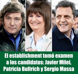 El establishment tom examen a los candidatos: Javier Milei, Patricia Bullrich y Sergio Massa