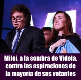 Milei, a la sombra de Videla, contra las aspiraciones de la mayora de sus votantes