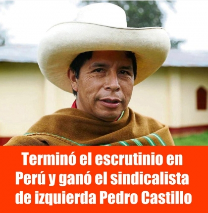 Termin el escrutinio en Per y gan el sindicalista de izquierda Pedro Castillo
