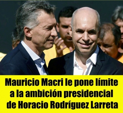 Mauricio Macri le pone lmite a la ambicin presidencial de Horacio Rodrguez Larreta