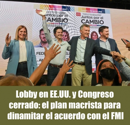 Lobby en EE.UU. y Congreso cerrado: el plan macrista para dinamitar el acuerdo con el FMI