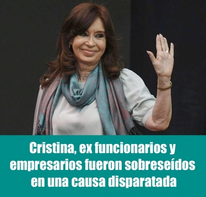 Cristina, ex funcionarios y empresarios fueron sobresedos en una causa disparatada