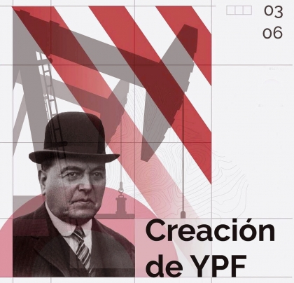 Hiplito Yrigoyen crea Yacimientos Petrolferos Fiscales (YPF)