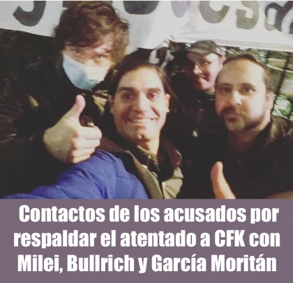 Contactos de los acusados por respaldar el atentado a CFK con Milei, Bullrich y Garca Moritn 