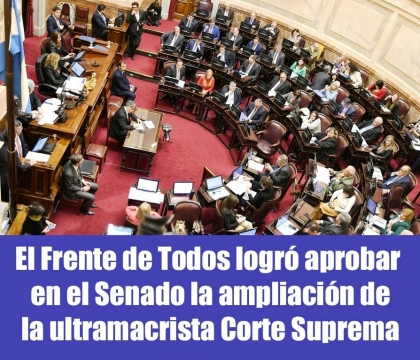 El Frente de Todos logr aprobar en el Senado la ampliacin de la ultra macrista Corte Suprema