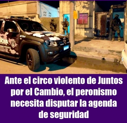Ante el circo violento de Juntos por el Cambio, el peronismo necesita disputar la agenda de seguridad
