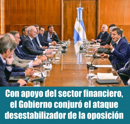 Con apoyo del sector financiero, el Gobierno conjur el ataque desestabilizador de la oposicin