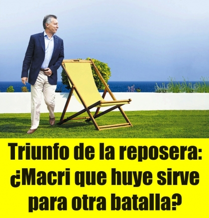 Triunfo de la reposera: Macri que huye sirve para otra batalla?