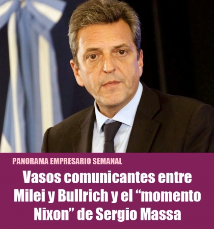 Vasos comunicantes entre Milei y Bullrich y el momento Nixon de Sergio Massa