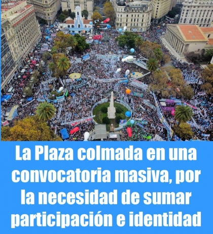 La Plaza colmada en una convocatoria masiva, por la necesidad de sumar participacin e identidad
