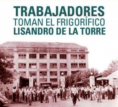 La Legendaria Toma del Frigorífico Lisandro De La Torre La Legendaria Toma del Frigorífico Lisandro De La Torre