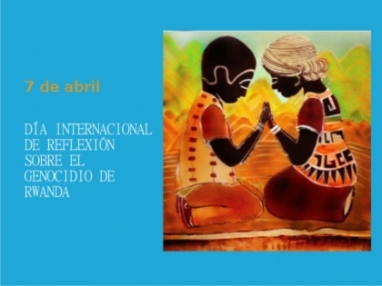 Día Internacional de Reflexión sobre el Genocidio cometido en Ruanda Día Internacional de Reflexión sobre el Genocidio cometido en Ruanda