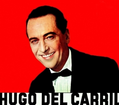 Hugo del Carril, el legendario intérprete de la Marcha Peronista