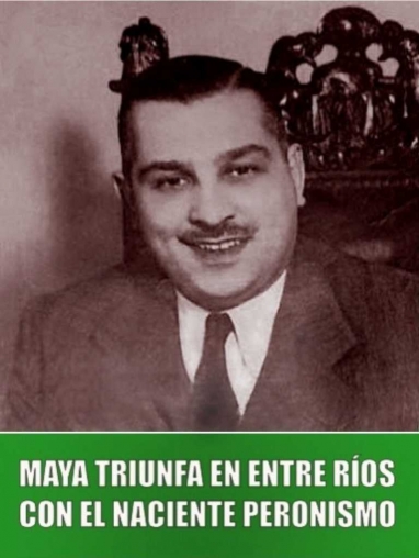 Héctor Maya lleva al triunfo, en Entre Ríos, al naciente peronismo Héctor Maya lleva al triunfo, en Entre Ríos, al naciente peronismo