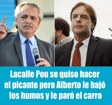 Lacalle Pou se quiso hacer el picante pero Alberto le bajó los humos y le paró el carro Lacalle Pou se quiso hacer el picante pero Alberto le bajó los humos y le paró el carro