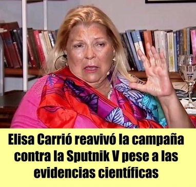 Elisa Carrió reavivó la campaña contra la Sputnik V pese a las evidencias científicas Elisa Carrió reavivó la campaña contra la Sputnik V pese a las evidencias científicas