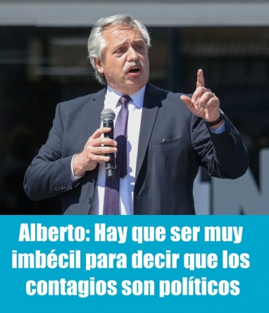 Alberto: Hay que ser muy imbécil para decir que los contagios son políticos Alberto: Hay que ser muy imbécil para decir que los contagios son políticos