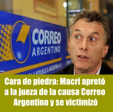 Cara de piedra: Macri apretó a la jueza de la causa Correo Argentino y se victimizó Cara de piedra: Macri apretó a la jueza de la causa Correo Argentino y se victimizó