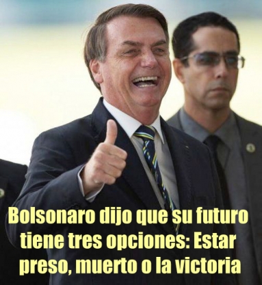 Jair Bolsonaro dijo que su futuro tiene tres opciones: Estar preso, muerto o la victoria