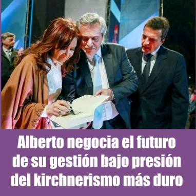Alberto negocia el futuro de su gestión bajo presión del kirchnerismo más duro