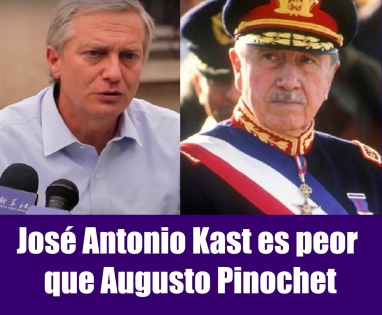 José Antonio Kast es peor que Augusto Pinochet