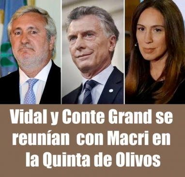 Vidal y Conte Grand se reunían con Macri en la Quinta de Olivos