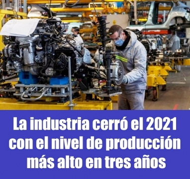 La industria cerró el 2021 con el nivel de producción más alto en tres años