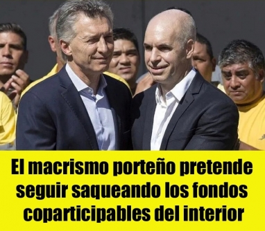 El macrismo porteño pretende seguir saqueando los fondos coparticipables del interior El macrismo porteño pretende seguir saqueando los fondos coparticipables del interior