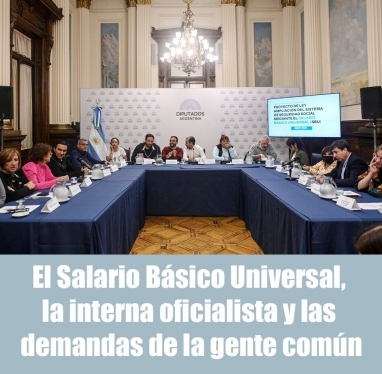 El Salario Básico Universal, la interna oficialista y las demandas de la gente común El Salario Básico Universal, la interna oficialista y las demandas de la gente común