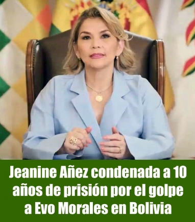 Jeanine Añez condenada a 10 años de prisión por el golpe a Evo Morales en Bolivia 