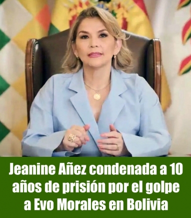 Jeanine Añez condenada a 10 años de prisión por el golpe a Evo Morales en Bolivia Jeanine Añez condenada a 10 años de prisión por el golpe a Evo Morales en Bolivia