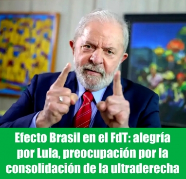 Efecto Brasil en el FdT: alegría por Lula, preocupación por la consolidación de la ultraderecha