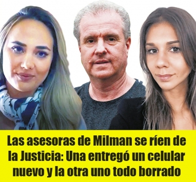 Las asesoras de Milman se ríen de la Justicia: Una entregó un celular nuevo y la otra uno todo borrado