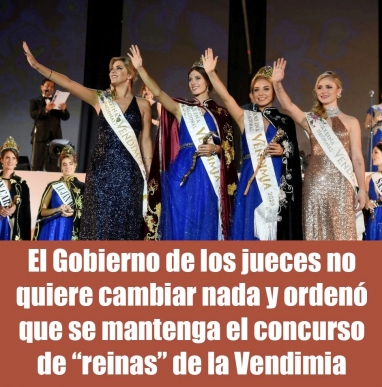 El Gobierno de los jueces no quiere cambiar nada y ordenó que se mantenga el concurso de reinas de la Vendimia El Gobierno de los jueces no quiere cambiar nada y ordenó que se mantenga el concurso de reinas de la Vendimia