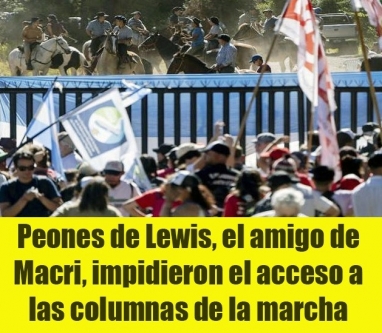 Peones de Lewis, el amigo de Macri, impidieron el acceso a las columnas de la marcha Peones de Lewis, el amigo de Macri, impidieron el acceso a las columnas de la marcha