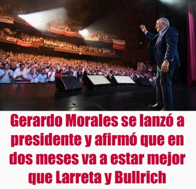 Gerardo Morales se lanzó a presidente y afirmó que en dos meses va a estar mejor que Larreta y Bullrich