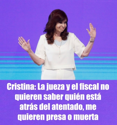 Cristina: La jueza y el fiscal no quieren saber quién está atrás del atentado, me quieren presa o muerta Cristina: La jueza y el fiscal no quieren saber quién está atrás del atentado, me quieren presa o muerta