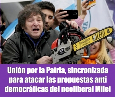 Unión por la Patria, sincronizada para atacar las propuestas anti democráticas del neoliberal Milei