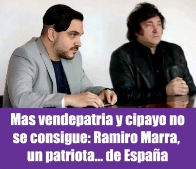 Mas vendepatria y cipayo no se consigue: Ramiro Marra, un patriota... de España