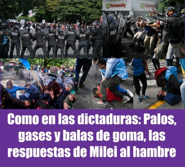 Como en las dictaduras: Palos, gases y balas de goma, las respuestas de Milei al hambre